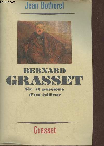 Bernard Grasset vie et passions d'un éditeur