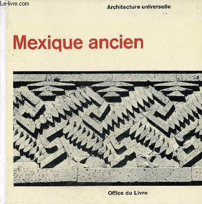 Mexique ancien - Collection Architecture Universelle .