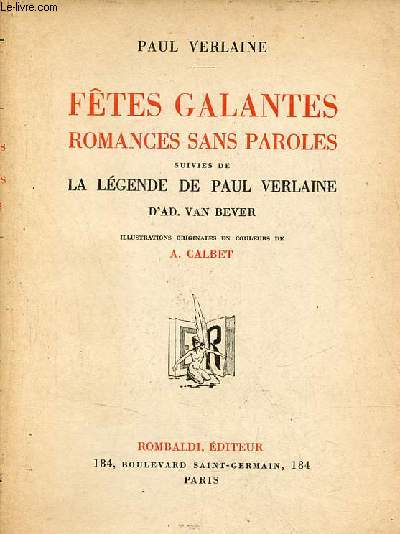 Ftes galantes romances sans paroles suivies de la lgende de Paul Verlaine d'Ad.Van Bever - Exemplaire n1933 sur verg de voiron.