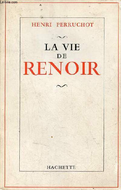 La vie de Renoir - Envoi de l'auteur Henri Perruchot.