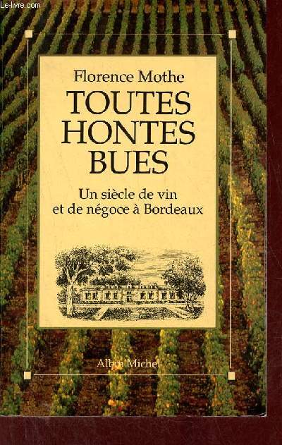 Toutes hontes bues - Un sicle de vin et de ngoce  Bordeaux + envoi de l'auteur.