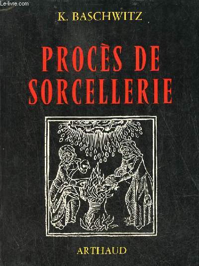 Procs de Sorcellerie - Histoire d'une psychose collective - Collection Signes des Temps n21.