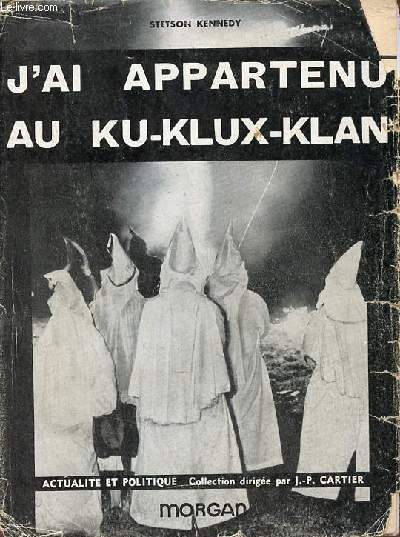 J'ai appartenu au Ku-Klux-Klan - Collection actualit et politique.