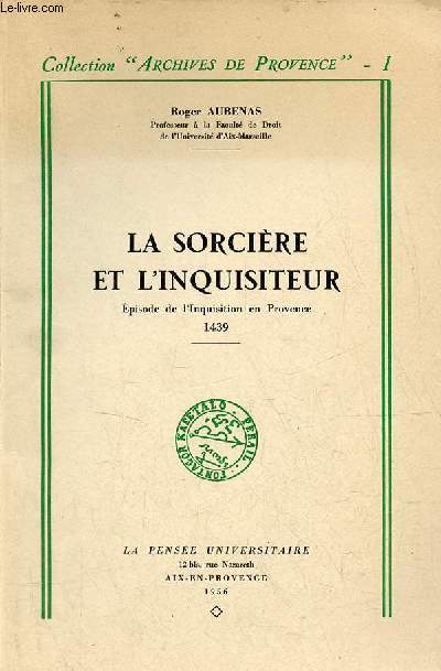 La sorcire et l'inquisiteur - Episode de l'Inquisition en Provence 1439 - Collection Archives de Provence I.