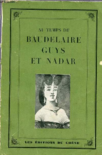 Au temps de Baudelaire Guys et Nadar.