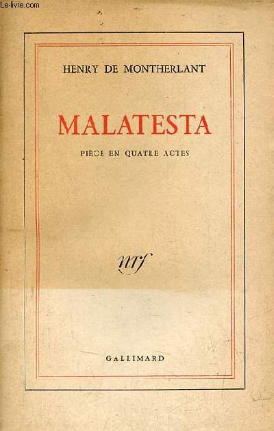 Malatesta pice en quatre actes suivie d'une bibliographie complte de l'oeuvre de l'auteur.