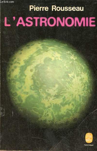 L'Astronomie à la découverte de nouveaux mondes - Nouvelle édition entièrement mise à jour - Collection le livre de poche n°644.