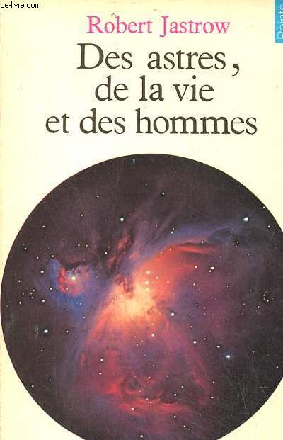 Des astres, de la vie et des hommes - Collection Points Sciences n°2.