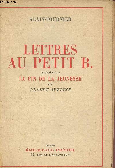 Lettres au Petit B. prcdes de la fin de la jeunesse par Claude Aveline.