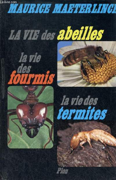 La vie des abeilles - la vie des termites - la vie des fourmis.