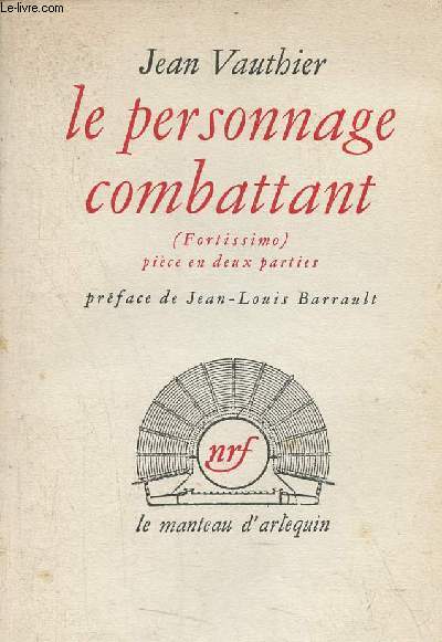 Le personnage combattant ou Fortissimo pice un un personnage et un valet de chambre - Collection Le manteau d'arlequin - 3e dition - Bel Envoi de l'auteur.