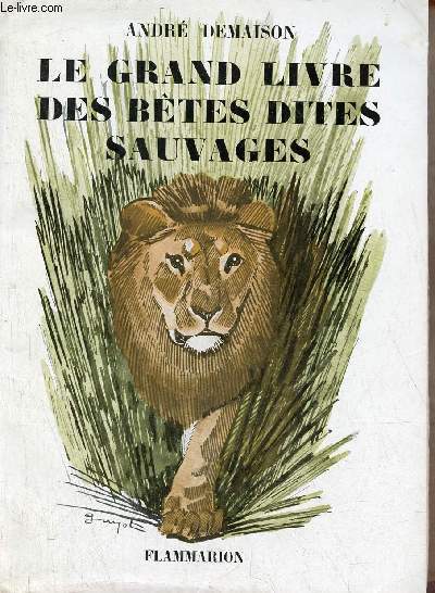 La comdie animale - Le grand livre des btes dites sauvages - Exemplaire n1641/3300 sur papier alfa.