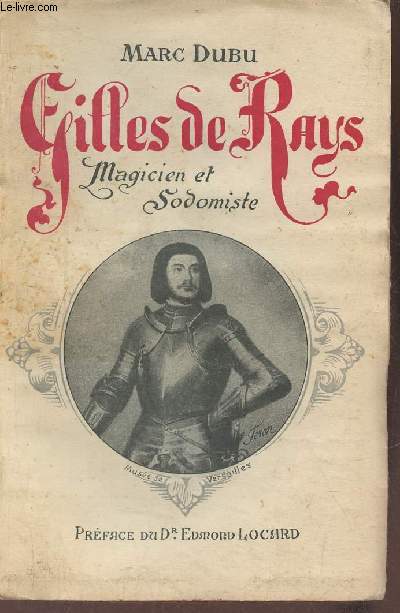 Gilles de Rays magicien et sodomiste.