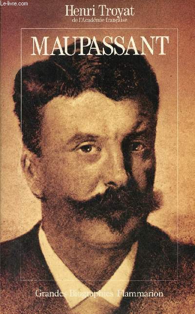 Maupassant - Collection Grandes Biographies.