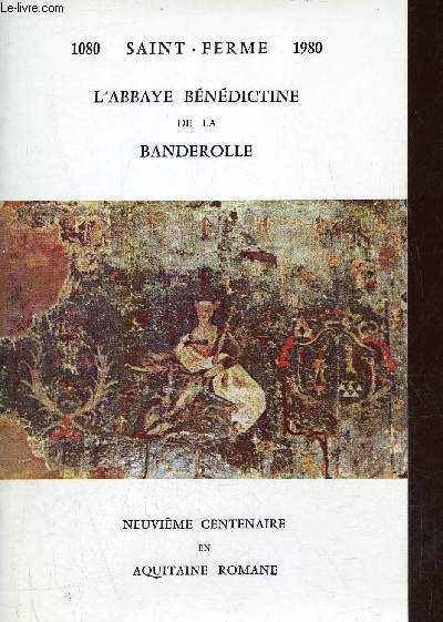 Brochure 1080 Saint-Ferme 1980 L'Abbaye Bndictine de la Banderolle - Neuvime centenaire en Aquitaine romane.
