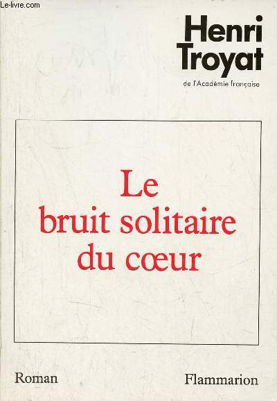 Le bruit solitaire du coeur - Roman - Envoi de l'auteur.