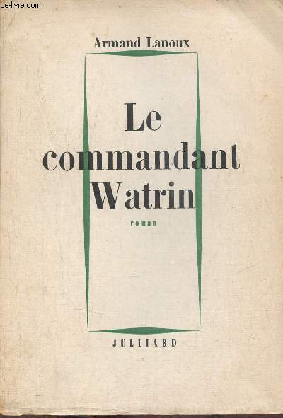 Le Commandant Watrin - Roman - Envoi de l'auteur.