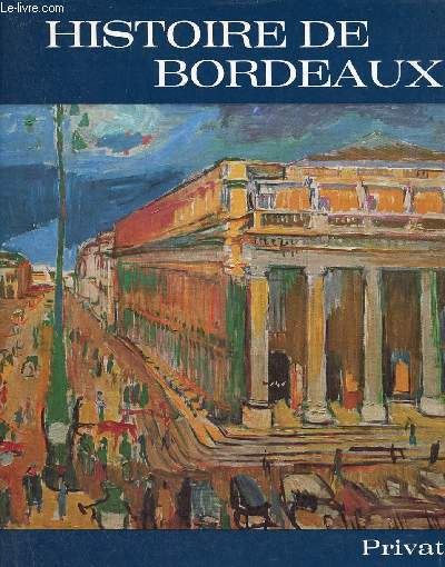 Histoire de Bordeaux - Collection Univers de la France et des Pays Francophones n46.