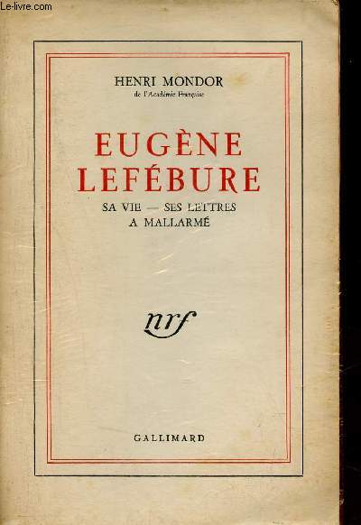Eugne Lefbure sa vie - ses lettres  Mallarm - Envoi de l'auteur.