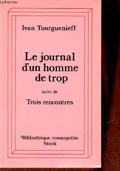Le journal d'un homme de trop suivi de trois rencontres - Collection Bibliothque Cosmopolite.
