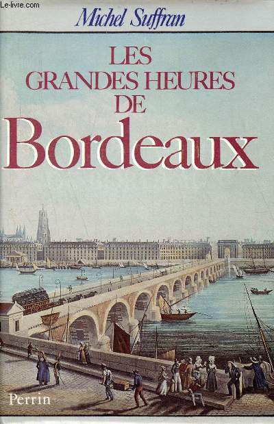 Les grandes heures de Bordeaux - Envoi de l'auteur.