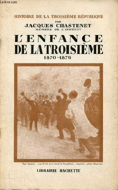 Histoire de la troisime rpublique - Tome 1 : L'enfance de la troisime 1870-1879 - Envoi de l'auteur.