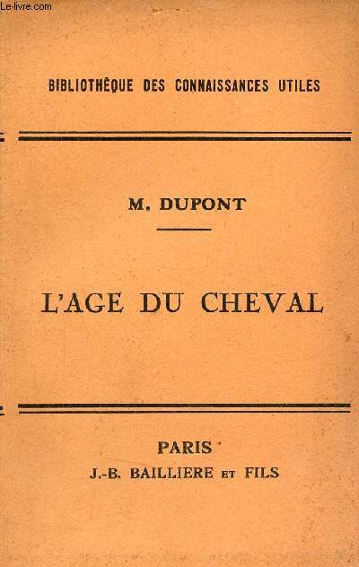 L'age du cheval et des principaux animaux domestiques - Collection Bibliothque des connaissances utiles.