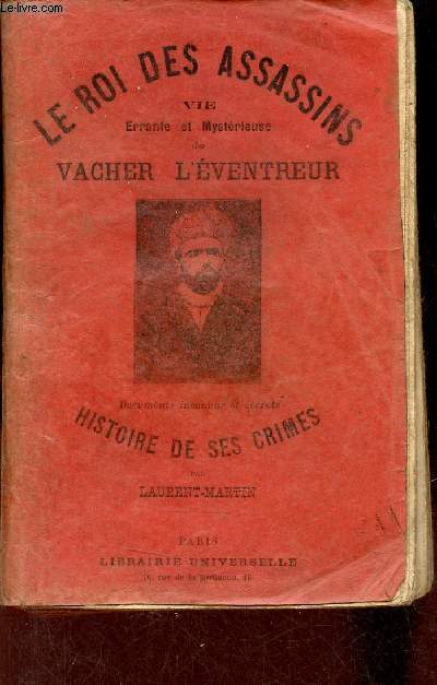 Le Roi des Assassins vie errante et mystrieuse de Vacher l'ventreur.