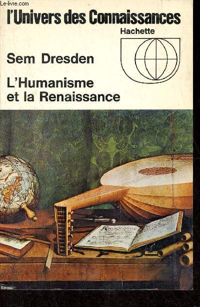 L'Humanisme et la Renaissance - Collection l'Univers des Connaissances.