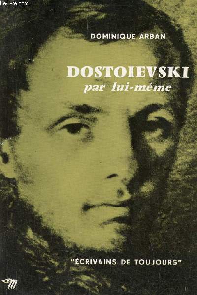 Dostoievski par lui-mme - Envoi de l'auteur - Collection crivains de toujours.