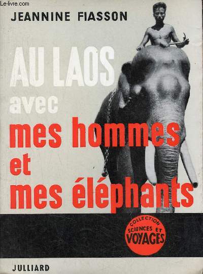 Au laos avec mes hommes et mes éléphants - Envoi de l'auteur - Collection Sciences et voyages.