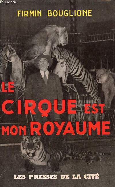 Le cirque est mon royaume. - Bouglione Firmin - 1962 - Afbeelding 1 van 1