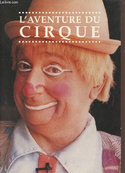 L'aventure du Cirque n1 - Sergio - Daniel Suskow - les Weldens - Serge Percelly - Farham - les chicky's : Bruno - Fredy Knie - Job Lijfering - les balligraf - Francis Schoeller - Les Vasquez - Brigitte Gruss - Vladik - les nouveaux nez etc.