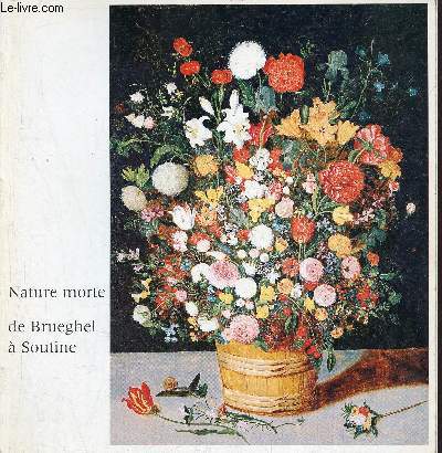 La nature morte de Brueghel  Soutine - Galerie des Beaux-Arts Bordeaux 5 mai -1er septembre 1978.