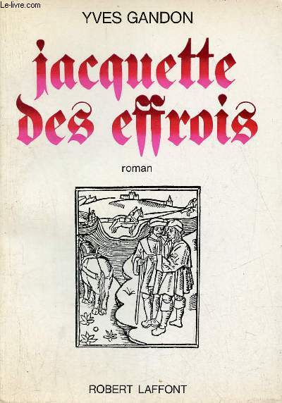 Le pr aux dames chronique romanesque de la sensibilit franaise - Tome 1 : Jacquette des effrois - Roman - Envoi de l'auteur.