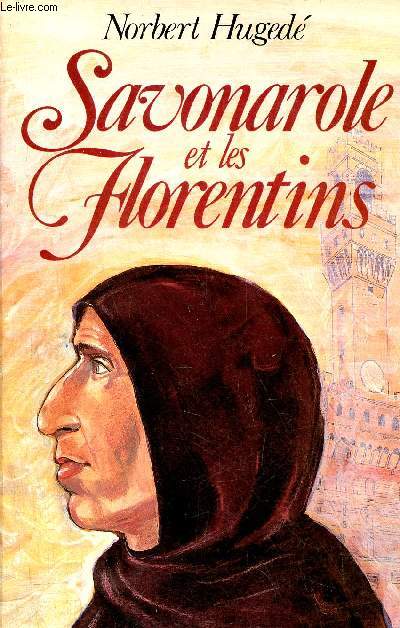 Savonarole et les florentins - Envoi de l'auteur.