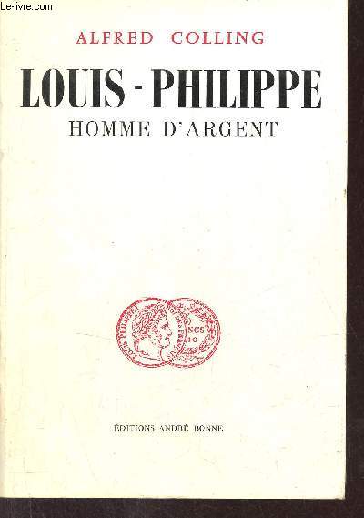 Louis-Philippe homme d'argent - Envoi de l'auteur.