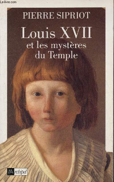 Louis XVII et les mystres du Temple - Envoi de l'auteur.