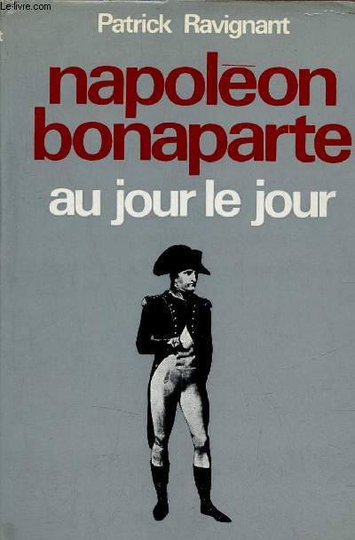 Napolon Bonaparte au jour le jour - Envoi de l'auteur.