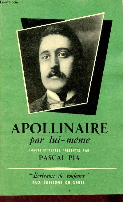 Apollinaire par lui-mme - Collection crivains de toujours n20.