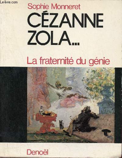 Czanne Zola ... la fraternit du gnie - Envoi de l'auteur.