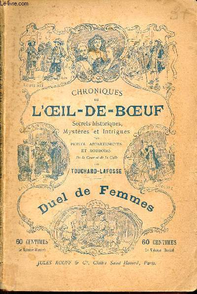 Chroniques de l'Oeil-de-Boeuf secrets historiques, mystres et intrigues des petits appartements et boudoirs de la cour et de la ville n85 : Duel de Femmes.