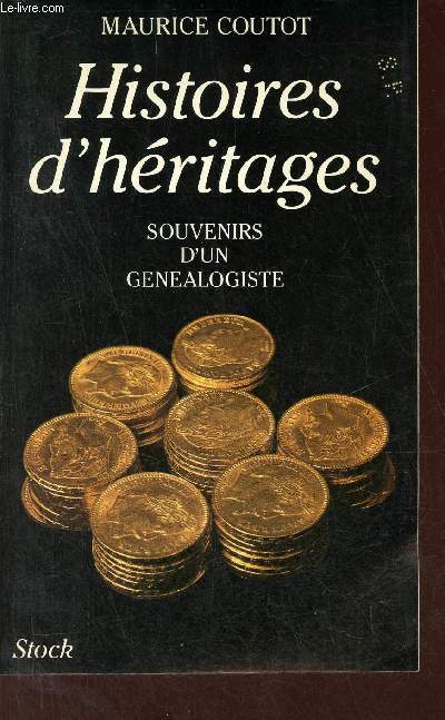 Histoires d'hritages - Souvenirs d'un gnalogiste.