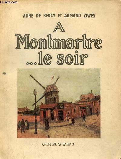 A Montmartre ... le soir - Cabarets et Chansonniers d'Hier.