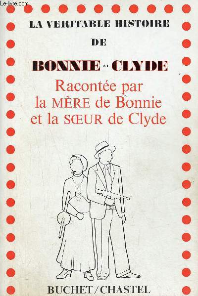 La vritable histoire de Bonnie et Clyde.