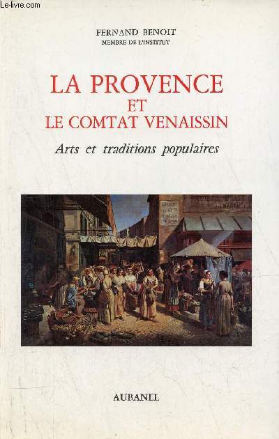 La Provence et le Comtat Venaissin arts et traditions populaires - Collection les gens du sud - 6e dition.