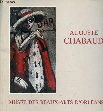 Catalogue Auguste Chabaud 1882-1955 peintures, dessins - Muse des beaux arts d'Orlans 12 juillet - 13 octobre 1986.