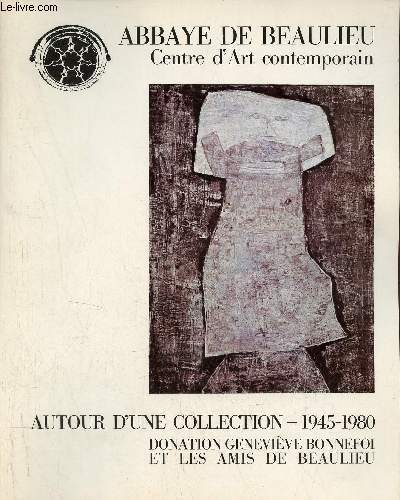 Catalogue Autour d'une collection 1954-1980 donation G.Bonnefoi et les amis de beaulieu juin-septembre 1980 - Anne du patrimoine Xe anniversaire du centre d'art contemporain - Abbaye de Beaulieu en Rouergue.