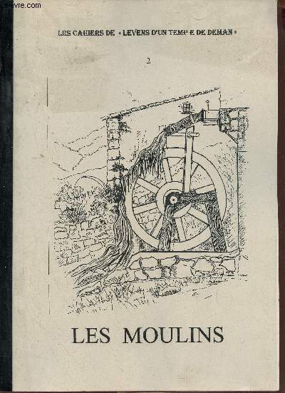 Les cahiers de Levens d'un temps e de deman n2 - Les Moulins.
