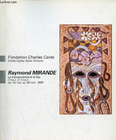 Catalogue Raymond Mirande la transparence et le feu emaux et vitraux - 1er octobre - 28 novembre 1993 - Fondation Charles-Cante.